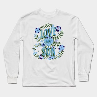 Love My Son Design, Mother's Day Gift, Mom Birthday Present, Mother Son Swag, New Mommy, Mama's Boy Long Sleeve T-Shirt